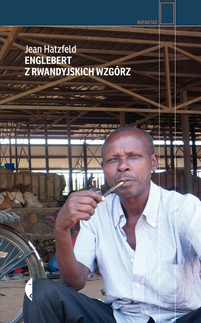 Jean Hatzfeld - Ludobójstwo w Rwandzie (tom: 4) - Englebert z rwandyjskich wzgórz