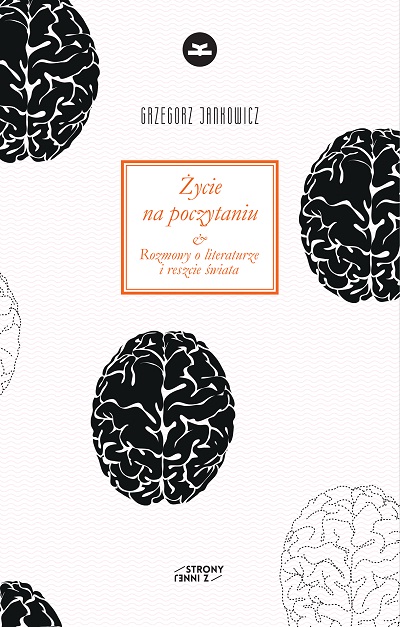 Życie na poczytaniu. Rozmowy o literaturze i reszcie świata - Grzegorz Jankowicz Życie na poczytaniu. Rozmowy o literaturze i reszcie świata - Grzegorz Jankowicz