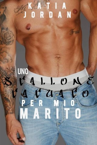 Katia Jordan - Uno stallone tatuato per mio marito (2015)