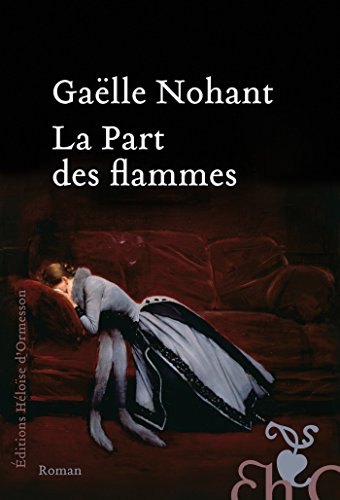 Gaëlle Nohant - La part des flammes