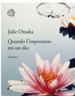 Julie Otsuka - Quando l'imperatore era un dio (2013)