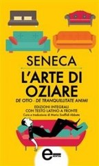 Lucio Anneo Seneca - L'arte di oziare (2014)