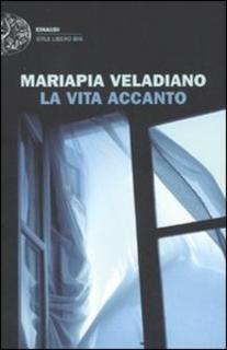 Mariapia Veladiano  La vita accanto (2011)