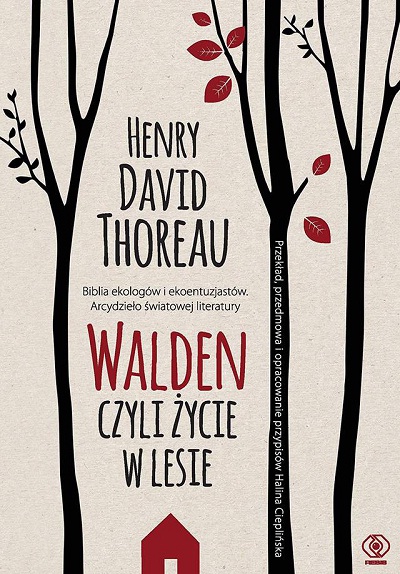 Walden, czyli życie w lesie - Henry David Thoreau (Wydanie IV, 2018) Walden, czyli życie w lesie - Henry David Thoreau (Wydanie IV, 2018)