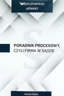 Poradnik procesowy, czyli firma w sądzie - Jolanta Ojczyk Poradnik procesowy, czyli firma w sądzie - Jolanta Ojczyk