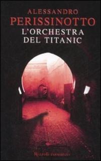 Alessandro Perissinotto - L' orchestra del Titanic (2008)