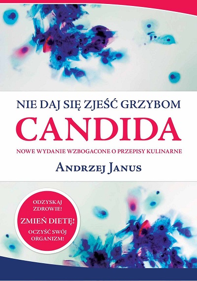 Nie daj się zjeść grzybom Candida - Andrzej Janus Nie daj się zjeść grzybom Candida - Andrzej Janus