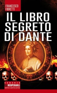 Francesco Fioretti - Il libro segreto di Dante (2011)