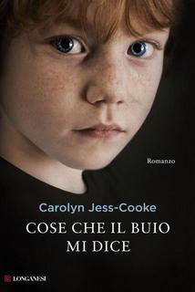 Carolyn Jess-Cooke - Cose che il buio mi dice (2012)