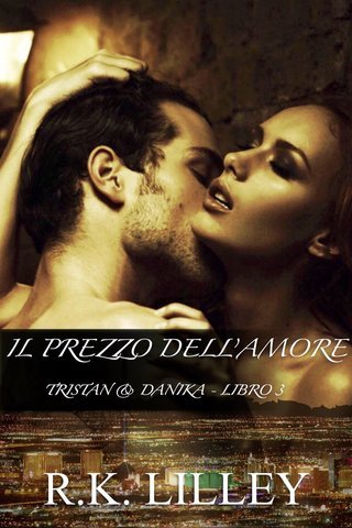 R.K. Lilley - Tristan & Danika 03. Il prezzo dell'amore (2014)