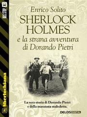Enrico Solito – Sherlock Holmes e la strana avventura di Dorando Pietri (2014)