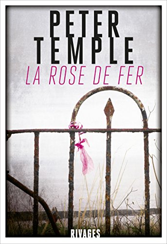 Peter Temple - La Rose de fer