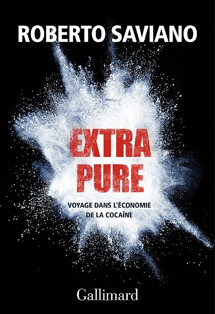 Extra pure : Voyage dans l'économie de la cocaïne - Roberto Saviano