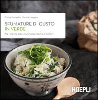 Cinzia Donadini, Fausta Lavagna - Sfumature di gusto in verde. 35 ricette per cucinare menù a colori (2014)