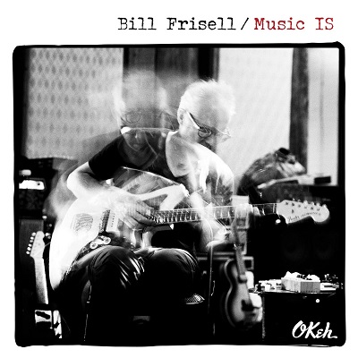 Bill Frisell - Music IS  (2018) .mp3 - 320 kbps