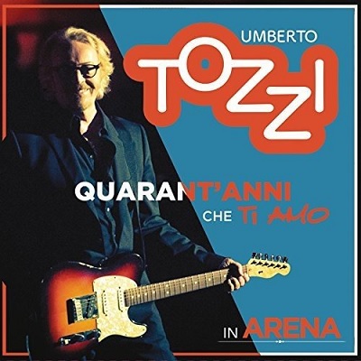 Umberto Tozzi - Live all'Arena di Verona. 40 Anni che ti amo (2017) .mp3 - 320 Kbps