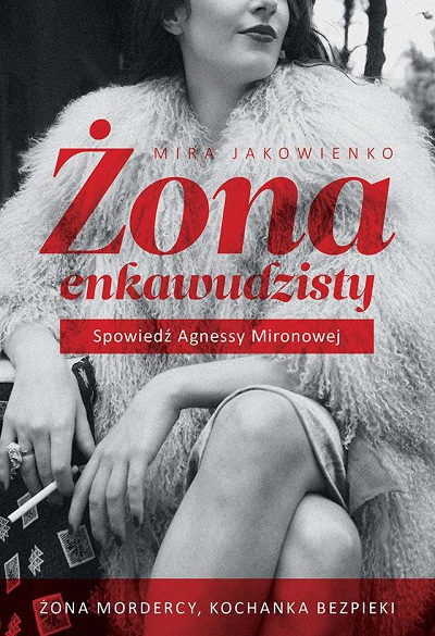 Żona enkawudzisty. Spowiedź Agnessy Mironowej - Mira Jakowienko Żona enkawudzisty. Spowiedź Agnessy Mironowej - Mira Jakowienko